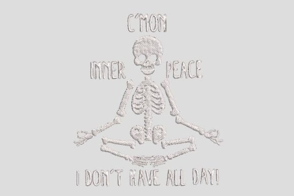 I Don't Have All Day Skeleton Yoga Embroidery Review